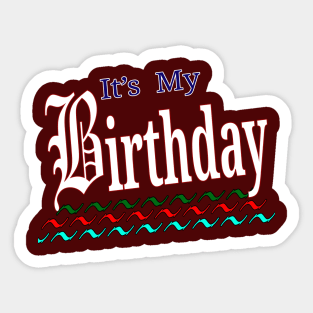 Its My Birthday- Sticker